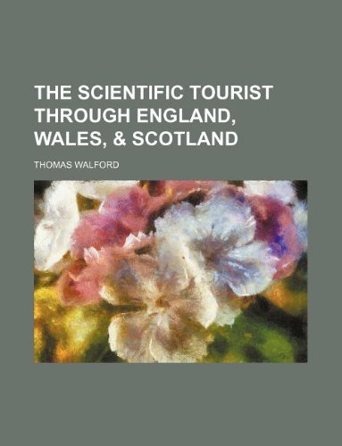 The Scientific Tourist Through England, Wales, & Scotland