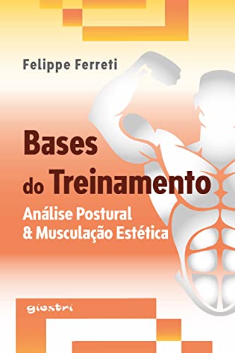 Bases do Treinamento - Avaliação Postural & Musculação Estética