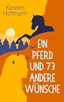 Ein Pferd und 73 andere Wünsche 3695144173 Book Cover