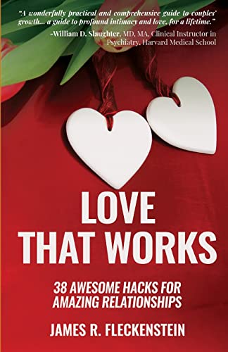 Love That Works: 38 Awesome Hacks for Amazing Relationships