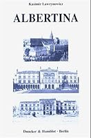 Albertina: Zur Geschichte Der Albertus-Universitat Zu Konigsberg in Preussen 3428100166 Book Cover