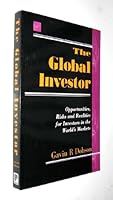 The Global Investor: Opportunities, Risks and Realities for Institutional Investors in the World's Markets 1557385564 Book Cover