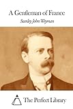 A Gentleman of France (Perfect Library)