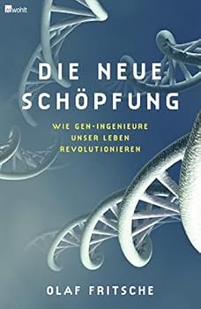 Hardcover Die neue Schöpfung: Wie Gen-Ingenieure unser Leben revolutionieren [German] Book