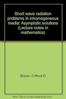 Hardcover Short Wave Radiation Problems in Inhomogeneous Media: Asymptotic Solutions Book