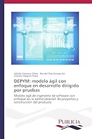 Depym: modelo ágil con enfoque en desarrollo dirigido por pruebas 3639558995 Book Cover