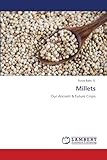 Millets: Our Ancient & Future Crops