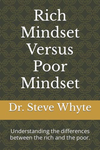 Rich Mindset Versus Poor Mindset: Understanding the differences between the