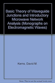 Hardcover Basic Theory of Waveguide Junctions and Introductory Microwave Network Analysis Book