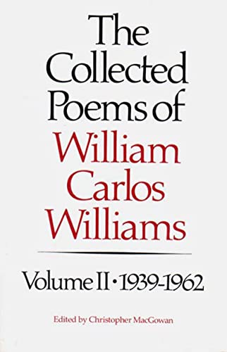 The Collected Poems of William Carlos Williams, Vol. 2: 1939-1962