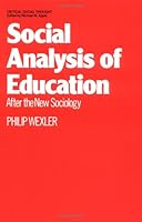 Social Analysis of Education: After the New Sociology 0415903408 Book Cover