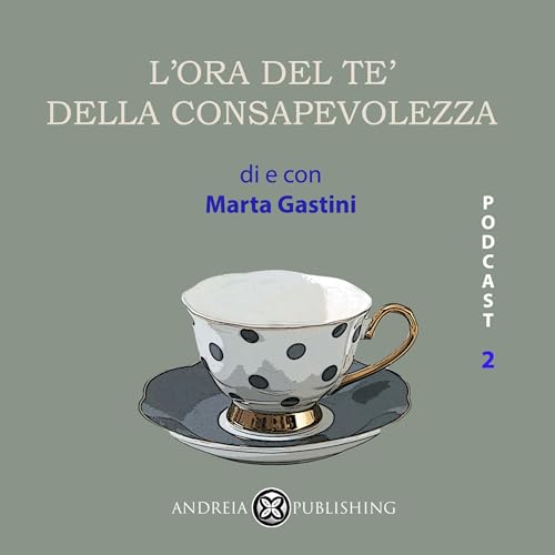 L'ora del t&egrave; della consapevolezza episodio 2 di e con Marta Gastini