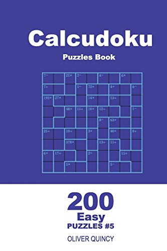 Calcudoku Puzzles Book - 200 Easy Puzzles 9x9 (Volume 5) (Calcudoku - Easy)