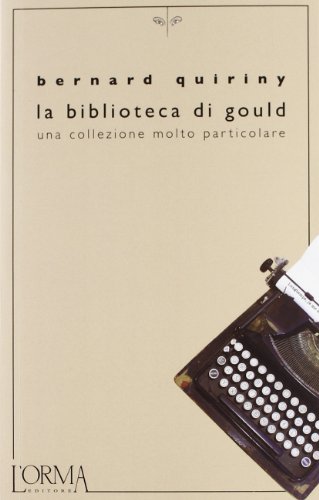 La biblioteca di Gould. Una collezione molto particolare La biblioteca di Gould. Una collezione molto particolare