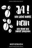  JA! ICH LIEBE KAFFEE NEIN ICH FINDE DAS NICHT SCHLIMM NOTIZBUCH: A5 KALENDER 2020 Geschenk für Kaffeeliebhaber  Kaffeezubehör  Kaffee Buch  ... für Frauen Männer  Barista Zubehör  Journal