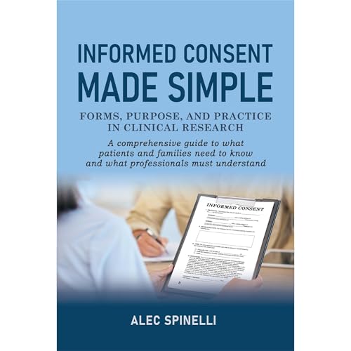 Informed Consent Made Simple - Forms, Purpose, and Practice in Clinical Research Audiolibro Por Alec Spinelli arte de portada