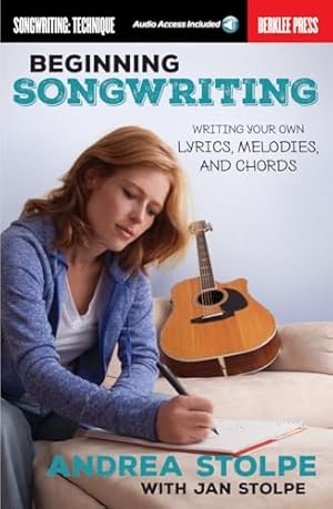 Beginning Songwriting Write Your Own Lyrics, Melodies, and Chords | Berklee Guide with Hands-On Exercises | Songwriting Book for Beginners | Includes Online Audio