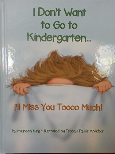 I Don't Want to Go to Kindergarten ... I'll Miss You Toooo Much!
