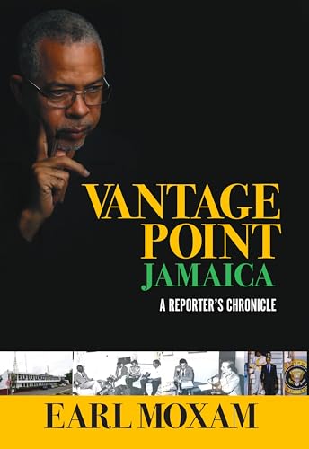 Vantage Point Jamaica: A Reporter’s Chronicle