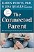 The Connected Parent: Real-Life Strategies for Building Trust and Attachment