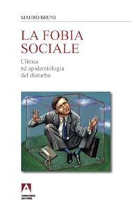 La fobia sociale. Clinica ed epidemiologia del disturbo