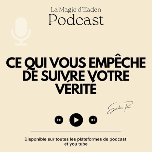 Ce qui vous emp&ecirc;che de suivre votre propre v&eacute;rit&eacute;