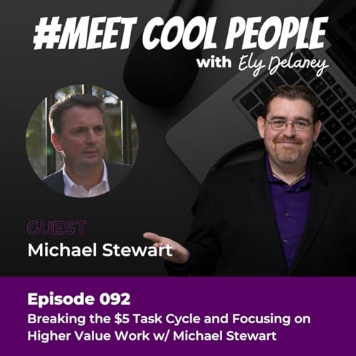 Page de couverture de MCP092: Breaking the $5 Task Cycle and Focusing on Higher Value Work w/ Michael Stewart