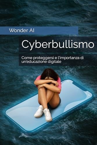 Cyberbullismo: Come proteggersi e l'importanza di un'educazione digitale