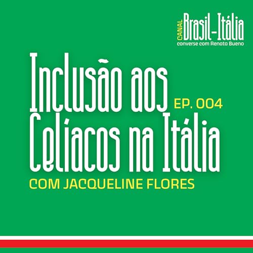 Ep. 004 - Inclus&atilde;o aos Cel&iacute;acos na It&aacute;lia com Jacqueline Flores copertina
