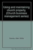 Using and maintaining church property, B0007E1XOQ Book Cover