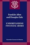understanding financial crises allen and gale pdf  Understanding Financial Crises (Clarendon Lectures in Finance) by Franklin Allen (2-Apr-2009) Paperback