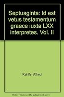 Septuaginta: Id est vetus testamentum graece iuxta LXX interpretes. Vol. II B0080HOQFU Book Cover