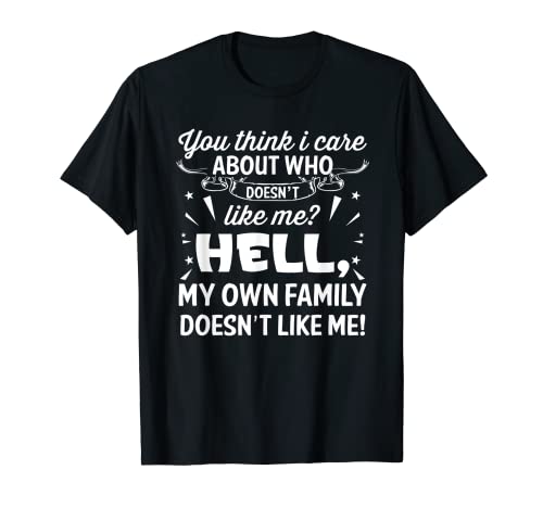 Crees que me importa quién no me gusta el infierno Camiseta