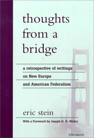 Thoughts from a Bridge: A Retrospective of Writings on New Europe and American Federalism