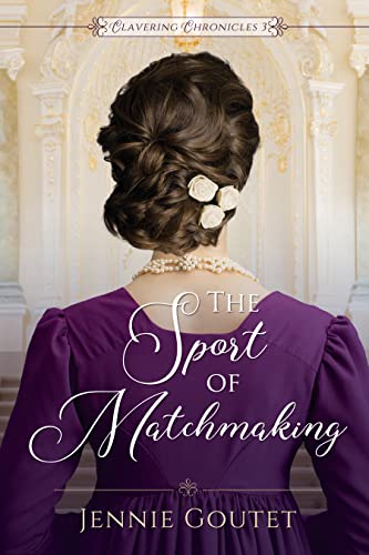 The Sport of Matchmaking: a clean regency romance (Clavering Chronicles Book 3)