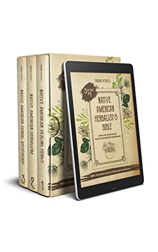 Native American Herbalistâ€™s Bible: 3 in 1. Discover 160+ Herbal Recipes and Treat 30+ Diseases With 100% Natural Remedies. Bonus: The Forgotten Secrets of 4 Native American Apothecaries
