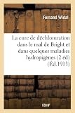 La cure de déchloruration dans le mal de Bright et dans quelques maladies hydropigènes 2 édition