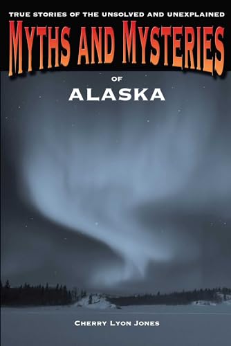 Myths and Mysteries of Alaska: True Stories Of The Unsolved And Unexplained (Myths and Mysteries Series) für 14,93 EUR bei amazon.de Bild: Myths and Mysteries of Alaska: True Stories Of The Unsolved And Unexplained (Myths and Mysteries Series) für 14,93 EUR bei amazon.de