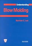 Understanding Blow Molding (Hanser Understanding Books)