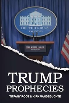 Paperback Trump Prophecies: Prophecies Regarding Donald J. Trump Book