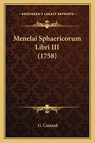 Menelai Sphaericorum Libri III (1758) (English and Latin Edition)