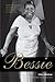 Bessie: Revised and expanded edition