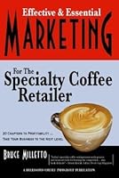 Effective & Essential Marketing for the Specialty Coffee Retailer 1893344150 Book Cover