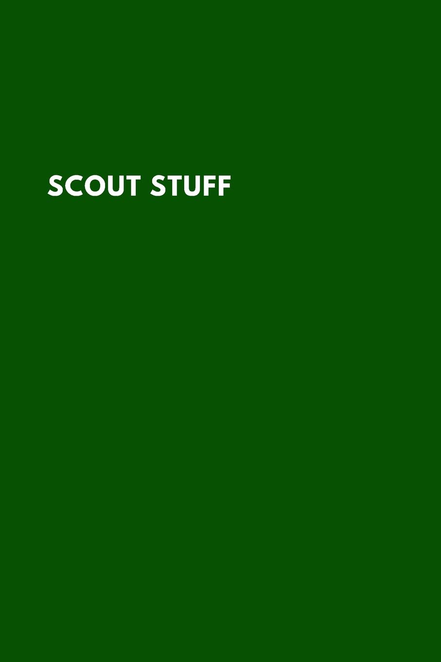SCOUT STUFF: Unlined Notebook for Scout (6x9 inches), for Summer Camp, Gift for Kids or Adults, Scout Journal Notebook