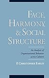 Face, Harmony, and Social Structure: An Analysis of Organizational Behavior Across Cultures