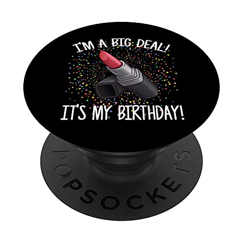 I'm A Big Deal It's My Birthday Cumpleaños divertido con lápiz labial PopSockets PopGrip Intercambiable