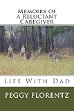 Memoirs of a Reluctant Caregiver: Life With Dad