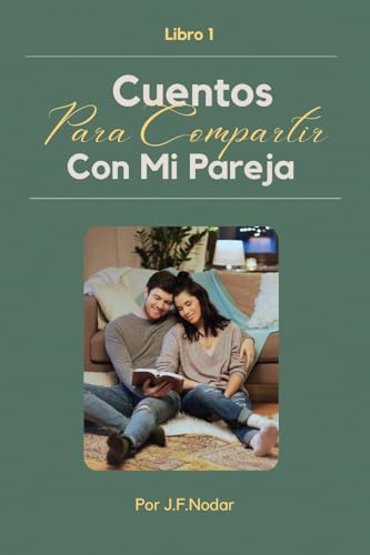 Cuentos para Compartir con Mi Pareja Libro 1 (Spanish Edition)