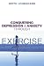 Conquering Depression and Anxiety Through Exercise