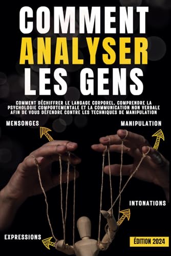 Comment analyser les gens: Comment déchiffrer le langage...